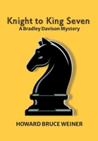 Knight to King Seven: A Bradley Davison Mystery 1312627034 Book Cover