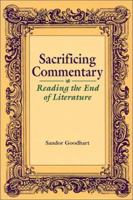 Sacrificing Commentary: Reading the End of Literature 0801850843 Book Cover