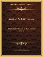 Aeration and Air-Content: The Role of Oxygen in Root Activity 0530665182 Book Cover