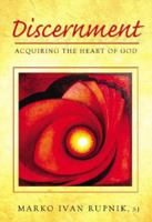 Discernment: Acquiring the Heart of God 0819818828 Book Cover