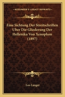 Eine Sichtung Der Streitschriften Uber Die Gliederung Der Hellenika Von Xenophon (1897) 1168343372 Book Cover
