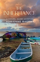 The Inheritance: A Cozumel Island Adventure B0FCPCLKGR Book Cover