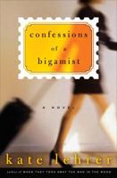Confessions of a Bigamist: A Novel 1400050251 Book Cover