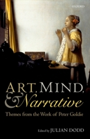 Art, Mind, and Narrative: Themes from the Work of Peter Goldie 0198769733 Book Cover