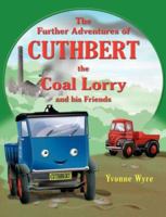 The Further Adventures of Cuthbert the Coal Lorry and All His Friends 1844018016 Book Cover