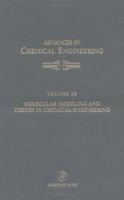 Advances in Chemical Engineering, Volume 28: Molecular Modeling and Theory in Chemical Engineering (Advances in Chemical Engineering) 0120085283 Book Cover