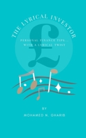 The Lyrical Investor: Personal Finance Tips...With a Lyrical Twist B09K1WT8CS Book Cover