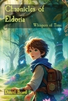 Chronicles of Eldoria: Whispers of Time: Whispers of Time B0CQZ87547 Book Cover