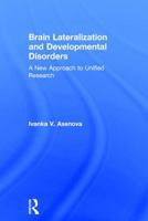 Brain Lateralization and Developmental Disorders: A New Approach to Unified Research 1138551503 Book Cover