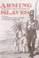 Arming Slaves: From Classical Times to the Modern Age 0300109008 Book Cover