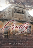 Cruelty: The Daughter of Anger and Revenge: A German in a Foreign Land 1039136664 Book Cover