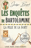 La pelle de la forêt: Les enquêtes de Bartolomine (Cosy Crime & Globe Trotter) (French Edition) 2494286255 Book Cover
