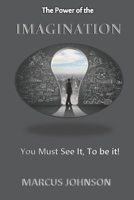 The Power of The Imagination: How to live God's plan for your life. 1519157355 Book Cover