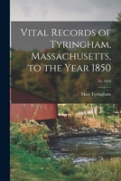 Vital Records of Tyringham, Massachusetts, to the Year 1850; To 1850 1015165249 Book Cover