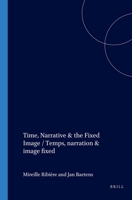Time, Narrative and the Fixed Image (Faux Titre) 9042013664 Book Cover