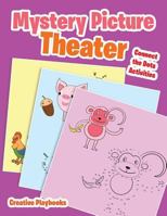 Mystery Picture Theater: Connect the Dots Activities 1683234669 Book Cover