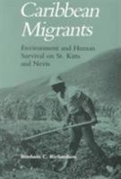 Caribbean Migrants: Environment and Human Survival on St. Kitts and Nevis 0870493604 Book Cover