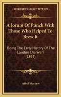 A Jorum of Punch with Those Who Helped to Brew It; Being the Early History of the London Charivari 0526019182 Book Cover