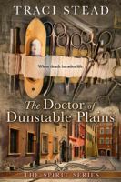 The Doctor of Dunstable Plains: When Death Invades Life 0997421827 Book Cover