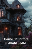 House Of Horrors (PARANORMAL) B0DSLXQMFK Book Cover