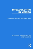 Broadcasting in Mexico (Routledge Library Editions: Broadcasting) 1032607696 Book Cover