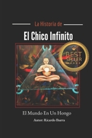 El chico Infinito: El mundo en un hongo B0B6XN1T6Y Book Cover
