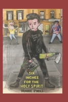 Six Inches for the Holy Spirit: The Misadventures of Johnny McQueen B08W7DWXY5 Book Cover