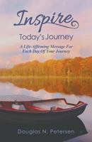 Inspire Today's Journey: A Life Affirming Message For Each Day of Your Journey 1621376397 Book Cover