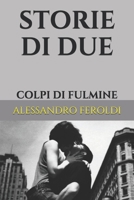 Storie Di Due: Colpi Di Fulmine 1521054703 Book Cover