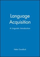 Language Acquisition: A Linguistic Introduction (Blackwell Textbooks in Linguistics) 0631173862 Book Cover