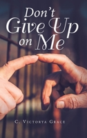 Don't Give up on Me 172833957X Book Cover