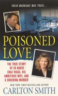 Poisoned Love: The True Story of ER Nurse Chaz Higgs, his Ambitious Wife, and a Shocking Murder 0312948018 Book Cover