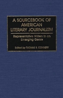 A Sourcebook of American Literary Journalism: Representative Writers in an Emerging Genre 0313265941 Book Cover