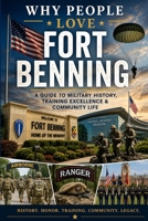 Why People Love Fort Benning: A Guide to Military History, Training Excellence & Community Life B0H45HT5QC Book Cover