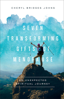Seven Transforming Gifts of Menopause: An Unexpected Spiritual Journey 1587434393 Book Cover