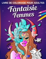 Fantaisie Femmes Livre de coloriage pour adultes: Fantaisie Livre de coloriage pour femmes adultes avec sir�nes, f�es, vampires, guerriers, etc. B09SFJBB5X Book Cover