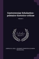 Controversiae Scholastico-polemico-historico-criticae; Volume 4 1379226295 Book Cover