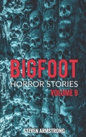 Bigfoot Horror Stories: Volume 9 B09NGRX2GG Book Cover