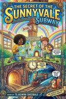 THE SECRET OF THE SUNNYVALE SUBWAY: AN ADVENTURE FOR CURIOUS MINDS B0H2ZB4VYF Book Cover