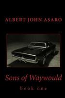 Sons of Waywould: Book One 1986536866 Book Cover