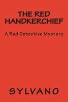 The Red Handkerchief (The Red Detectives Book 1) 1492813516 Book Cover