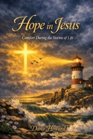 Hope in Jesus: Comfort During the Storms of Life 0692455566 Book Cover