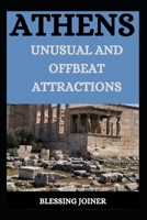 ATHENS: UNUSUAL AND OFFBEAT ATTRACTIONS B0CR387F1V Book Cover