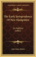 The Early Jurisprudence Of New Hampshire: An Address 1120757576 Book Cover