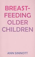 Breastfeeding Older Children 1853439398 Book Cover