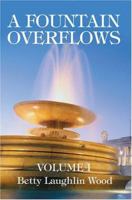 A Fountain Overflows: Volume I 0595327230 Book Cover