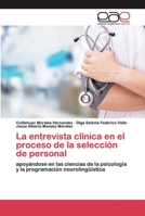 La entrevista clínica en el proceso de la selección de personal: apoyándose en las ciencias de la psicología y la programación neurolingüística 6200394741 Book Cover