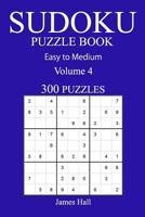 300 Easy to Medium Sudoku Puzzle Book: Volume 4 1540750701 Book Cover