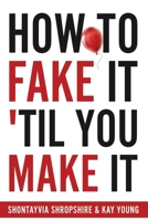 How to Fake It 'Til You Make It B089TWPW57 Book Cover