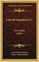 Life Of Napoleon V1: With Notes 1165547511 Book Cover